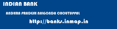 INDIAN BANK  ANDHRA PRADESH NALGONDA CHOUTUPPAL   banks information 